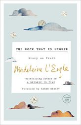 The Rock That Is Higher: Story as Truth by Madeleine L'Engle Paperback Book