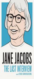 Jane Jacobs: The Last Interview: And Other Conversations by Jane Jacobs Paperback Book