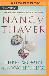 Three Women at the Water's Edge: A Novel by Nancy Thayer Paperback Book