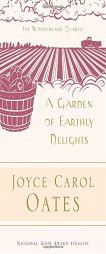 A Garden of Earthly Delights (20th Century Rediscoveries) by Joyce Carol Oates Paperback Book