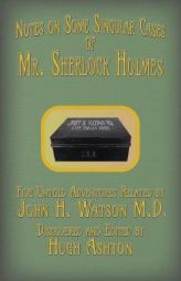 Mr. Sherlock Holmes - Notes on Some Singular Cases: Five Untold Adventures Related by John H. Watson M.D. by Hugh Ashton Paperback Book