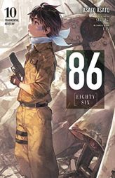 86--EIGHTY-SIX, Vol. 10 (light novel): Fragmental Neoteny (86--EIGHTY-SIX (light novel), 10) by Asato Asato Paperback Book