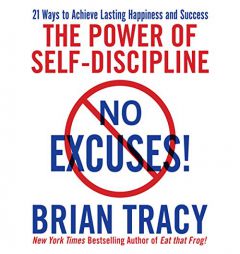 No Excuses!: The Power of Self-Discipline; 21 Ways to Achieve Lasting Happiness and Success (The Your Coach in a Box Series) by Brian Tracy Paperback Book