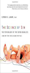 The Science of Sin: The Psychology of the Seven Deadlies (and Why They Are So Good for You) by Simon M. Laham Paperback Book