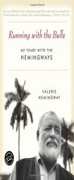 Running with the Bulls: My Years with the Hemingways by Valerie Hemingway Paperback Book