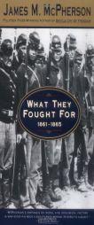 What They Fought For 1861-1865 by James M. McPherson Paperback Book