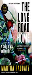 The Long Road Home: A Story of War and Family by Martha Raddatz Paperback Book