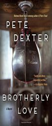 Brotherly Love by Pete Dexter Paperback Book