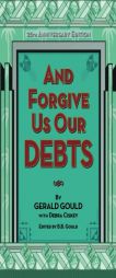 And Forgive Us Our Debts by Gerald Gould Paperback Book