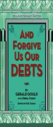And Forgive Us Our Debts by Gerald Gould Paperback Book