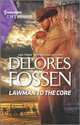 Lawman to the Core (The Law in Lubbock County, 3) by Delores Fossen Paperback Book