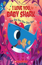 I Love You, Baby Shark: Doo Doo Doo Doo Doo Doo by John John Bajet Paperback Book