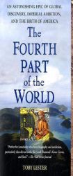 The Fourth Part of the World: An Astonishing Epic of Global Discovery, Imperial Ambition, and the Birth of America by Toby Lester Paperback Book