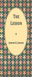 The Lesson by Jerome K. Jerome Paperback Book
