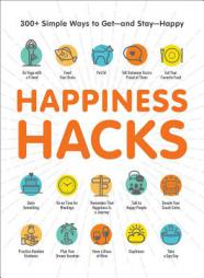 Happiness Hacks: 300+ Simple Ways to Get--And Stay--Happy by Adams Media Paperback Book