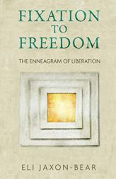 Fixation to Freedom: The Enneagram of Liberation by Eli Jaxon-Bear Paperback Book