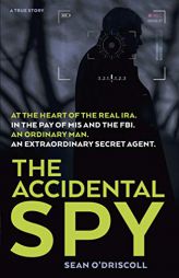 The Accidental Spy: A True Story by Sean O'Driscoll Paperback Book