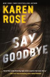 Say Goodbye (Sacramento Series, The) by Karen Rose Paperback Book