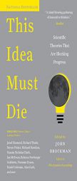 This Idea Must Die: Scientific Ideas That Are Blocking Progress by John Brockman Paperback Book