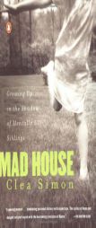 Mad House: Growing Up in the Shadow of Mentally Ill Siblings by Clea Simon Paperback Book