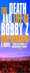 The Death and Life of Bobby Z by Don Winslow Paperback Book