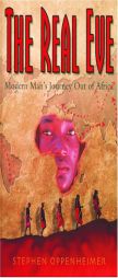 The Real Eve: Modern Man's Journey Out of Africa by Stephen Oppenheimer Paperback Book