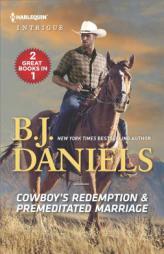 Cowboy's Redemption & Premeditated Marriage by B. J. Daniels Paperback Book