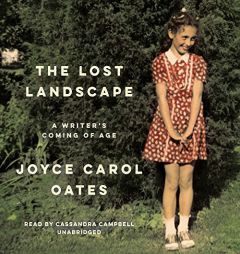 The Lost Landscape: A Writer's Coming of Age by Joyce Carol Oates Paperback Book