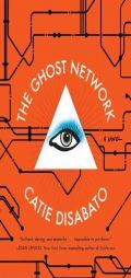 The Ghost Network by Catie Disabato Paperback Book