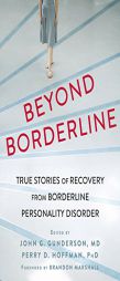 Beyond Borderline: True Stories of Recovery from Borderline Personality Disorder by John G. Gunderson Paperback Book