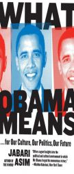 What Obama Means: ...for Our Culture, Our Politics, Our Future by Jabari Asim Paperback Book