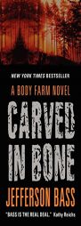 Carved in Bone: A Body Farm Novel by Jefferson Bass Paperback Book