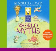 Don't Know Much About World Myths (Don't Know Much About...(Audio)) by Kenneth C. Davis Paperback Book