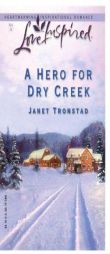A Hero For Dry Creek by Janet Tronstad Paperback Book