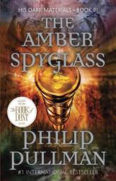 The Amber Spyglass (His Dark Materials, Book 3) by Philip Pullman Paperback Book