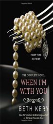 When I'm With You (Because You Are Mine Series) by Beth Kery Paperback Book