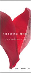 The Heart of Desire: Keys to the Pleasures of Love by Stella Resnick Paperback Book