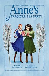 Anne's Tragical Tea Party: Inspired by Anne of Green Gables (An Anne Chapter Book) by Kallie George Paperback Book