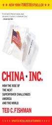 China, Inc.: How the Rise of the Next Superpower Challenges America and the World by Ted C. Fishman Paperback Book