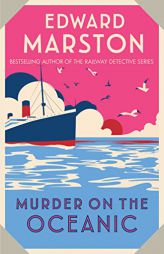 Murder on the Oceanic (Ocean Liner Mysteries) by Edward Marston Paperback Book
