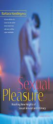 Sexual Pleasure: Reaching New Heights of Sexual Arousal and Intimacy (Positively Sexual) by Barbara Keesling Paperback Book