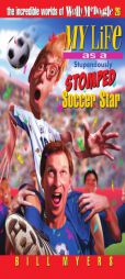 My Life As a Stupendously Stomped Soccer Star (The Incredible Worlds of Wally McDoogle #26) by Bill Myers Paperback Book