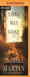 Long Way Gone: A Novel by Charles Martin Paperback Book