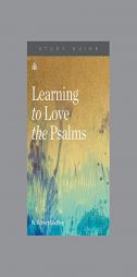 Learning to Love the Psalms by W. Robert Godfrey Paperback Book