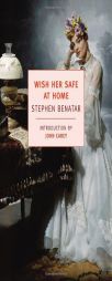 Wish Her Safe At Home by Stephen Benatar Paperback Book