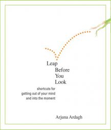 Leap Before You Look by Arjuna Ardagh Paperback Book