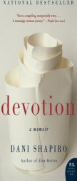 Devotion: A Memoir by Dani Shapiro Paperback Book