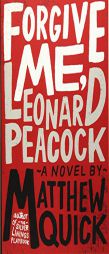 Forgive Me, Leonard Peacock by Matthew Quick Paperback Book