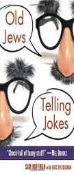 Old Jews Telling Jokes: 5,000 Years of Funny Bits and Not-So-Kosher Laughs by Sam Hoffman Paperback Book