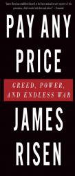 Pay Any Price: Greed, Power, and Endless War by James Risen Paperback Book
